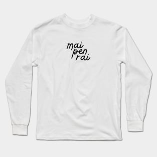 mai pen rai - black Long Sleeve T-Shirt